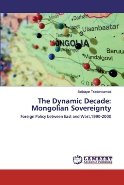 Cover for Tsedendamba · The Dynamic Decade: Mongoli (Buch) (2020)