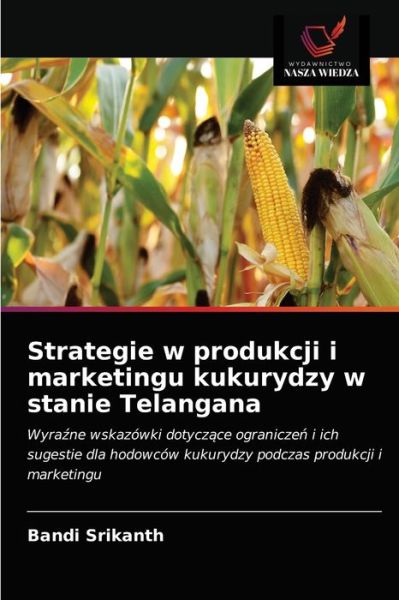 Cover for Bandi Srikanth · Strategie w produkcji i marketingu kukurydzy w stanie Telangana (Paperback Book) (2020)