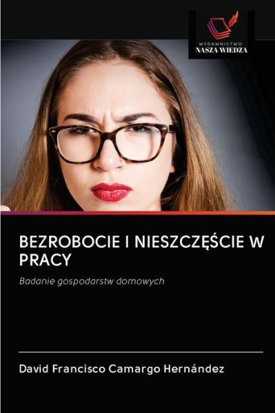 Cover for David Francisco Camargo Hernández · Bezrobocie I Nieszcz??cie W Pracy (Paperback Book) (2020)