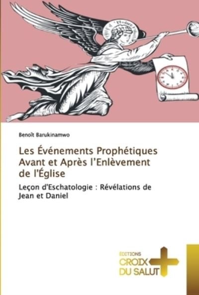 Cover for Benoit Barukinamwo · Les Evenements Prophetiques Avant et Apres l'Enlevement de l'Eglise (Pocketbok) (2021)