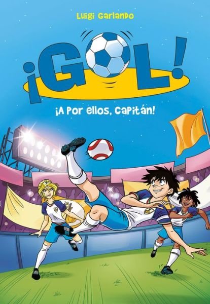 Cover for Luigi Garlando · !A por ellos, capitan!/ Go Get Them, Captain! (Paperback Book) (2018)