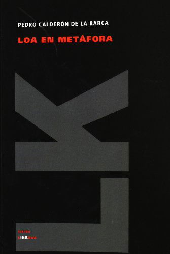 Loa en Metáfora De La Piadosa Hermandad Del Refugio Discurriendo Por Calles Y Templos De Madrid (Teatro) (Spanish Edition) - Pedro Calderón De La Barca - Books - Linkgua - 9788498164466 - 2024