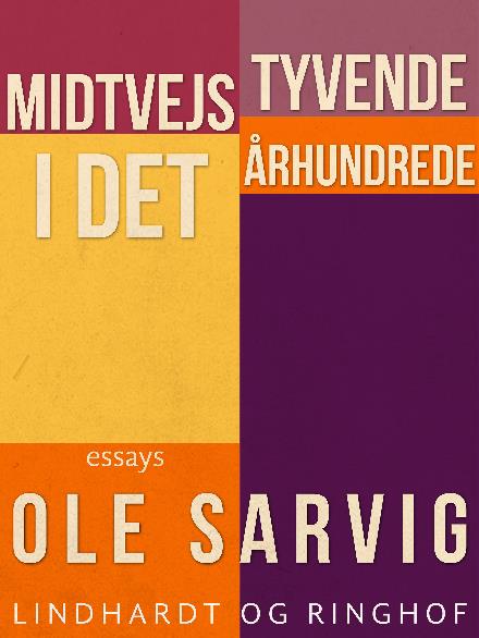 Cover for Ole Sarvig · Midtvejs i det tyvende århundrede (Heftet bok) [1. utgave] (2017)