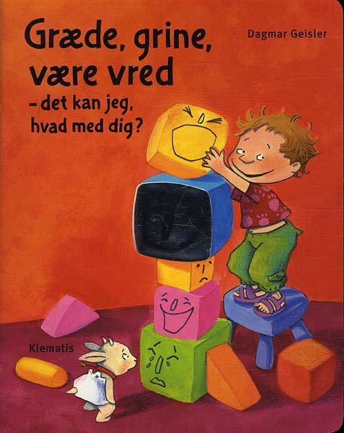 Cover for Dagmar Geisler · Græde, grine, være vred - det kan jeg, hvad med dig? (Kartonbuch) [1. Ausgabe] (2011)