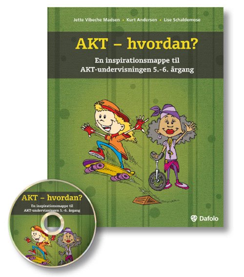 AKT - hvordan? - Jette Vibeche Madsen, Lise Schaldemose, Kurt Andersen - Kirjat - Dafolo - 9788772815466 - torstai 2. joulukuuta 2010