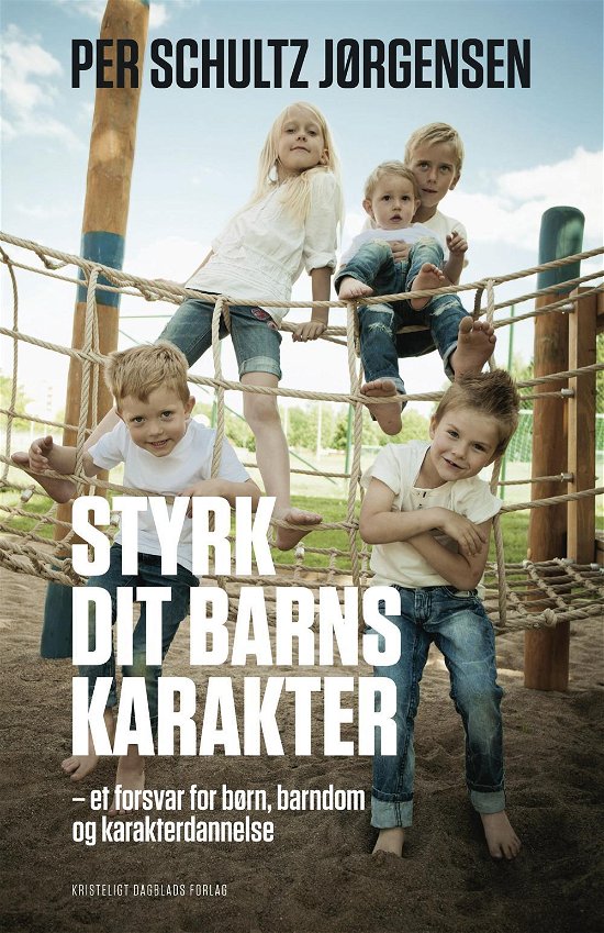 Cover for Per Schultz Jørgensen · Styrk dit barns karakter (Sewn Spine Book) [1er édition] (2014)