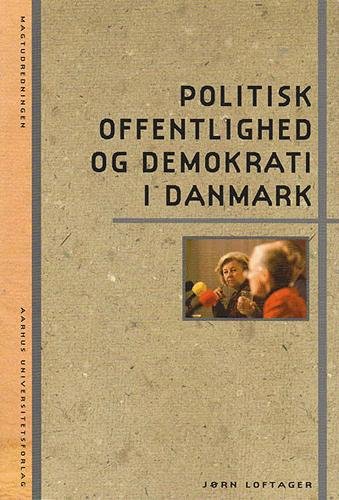 Cover for Jørn Loftager · Magtudredningen: Politisk offentlighed og demokrati i Danmark (Sewn Spine Book) [1.º edición] (2004)