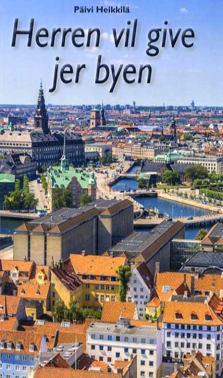 Cover for Päivi Heikkilä · Herren vil give jer byen (Sewn Spine Book) [1st edition] (2015)