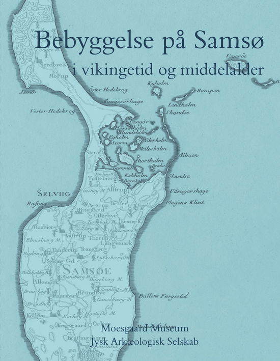 Cover for Mogens Høegsberg, Dorthe Haahr Kristensen, Lars Krants Larsen, Jette Linaa, Hans Skov, Michael Vinter · Jysk Arkæologisk Selskabs Skrifter 110: Bebyggelse på Samsø (Innbunden bok) [1. utgave] (2020)