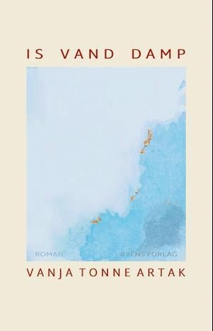 Cover for Vanja Tonne Artak · Is, vand, damp (Sewn Spine Book) [1st edition] (2021)