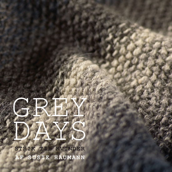 Grey days - Susie Haumann - Kirjat - AnnetteD - 9788799546466 - tiistai 20. elokuuta 2013