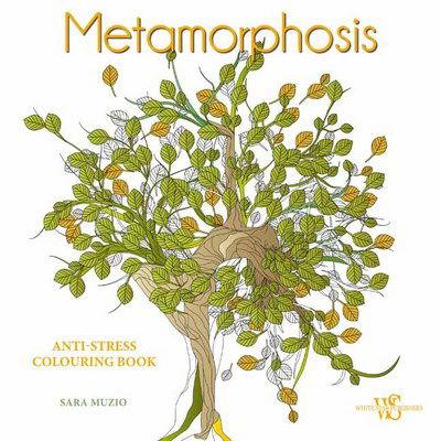 Metamorphosis: Anti-Stress Colouring Book - Sara Muzio - Kirjat - White Star - 9788854410466 - keskiviikko 1. helmikuuta 2017