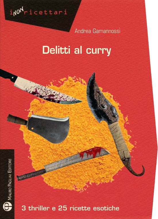 Cover for Andrea Gamannossi · Delitti Al Curry. 3 Thriller E 25 Ricette Esotiche (Book)