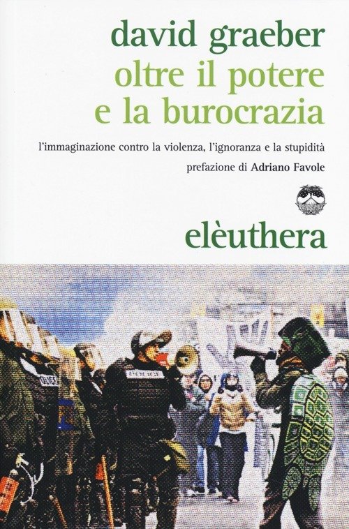 Cover for David Graeber · Oltre Il Potere E La Burocrazia. L'Immaginazione Contro La Violenza, L'Ignoranza E La Stupidita (Book)