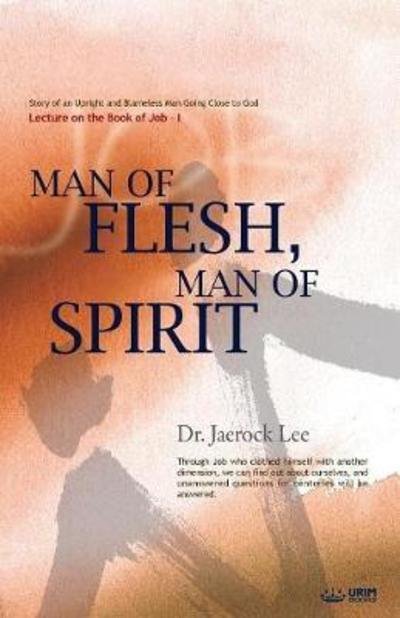 Cover for Jaerock Lee · Man of Flesh, Man of Spirit &amp;#8544; (Bok) (2018)