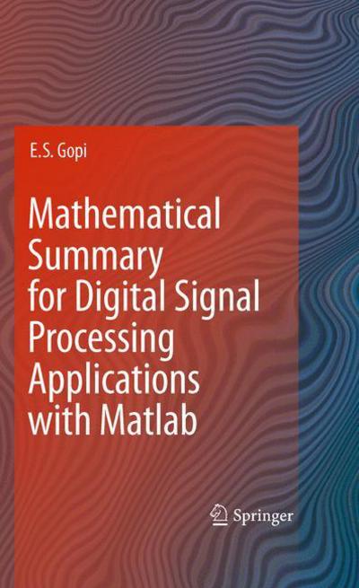Cover for E. S. Gopi · Mathematical Summary for Digital Signal Processing Applications with Matlab (Hardcover Book) [2010 edition] (2010)