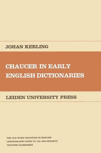 Cover for Kerling · Chaucer in early English dictionaries: The Old-World tradition in English lexicography - Leidse Germanistische en Anglistische Reeks (Paperback Book) [1979 edition] (1979)
