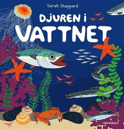Djuren i skogen: Djuren i vattnet - Sarah Sheppard - Livres - Rabén & Sjögren - 9789129726466 - 12 mars 2021
