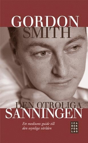 Cover for Gordon Smith · Den otroliga sanningen : ett mediums guide till den osynliga världen (Taschenbuch) (2008)