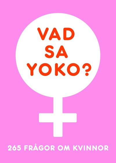 Cover for Charlotte Lundqvist · Vad sa Yoko? 265 frågor om kvinnor (Book) (2018)