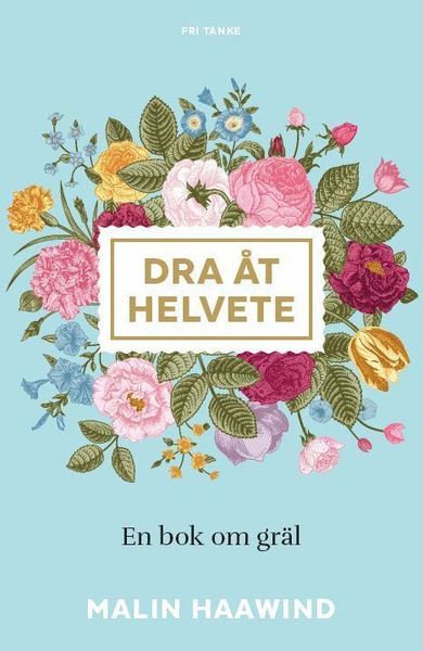 Cover for Malin Haawind · Dra åt helvete : en bok om gräl (Hardcover Book) (2016)