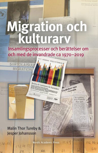 Cover for Jesper Johansson · Migration och kulturarv : insamlingsprocesser och berättelser om och med de invandrade ca 1970-2019 (Bound Book) (2020)