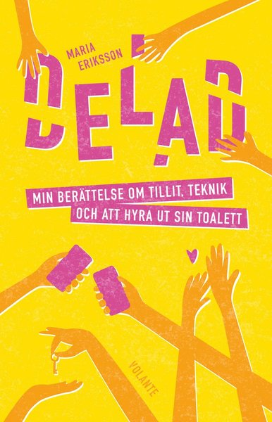 Delad : min berättelse om tillit, teknik och att hyra ut sin toalett - Maria Eriksson - Bøker - Volante - 9789189043466 - 5. juni 2020