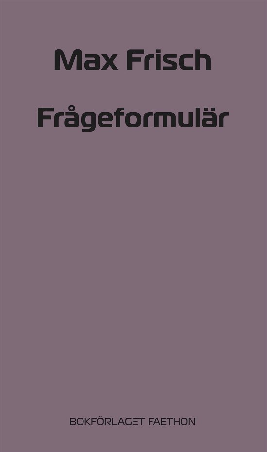 Frågeformulär - Max Frisch - Bücher - Bokförlaget Faethon - 9789189113466 - 4. August 2021