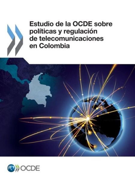 Cover for Oecd Organisation for Economic Co-operation and Development · Estudio De La Ocde Sobre Políticas Y Regulación De Telecomunicaciones en Colombia (Paperback Book) [Spanish edition] (2014)
