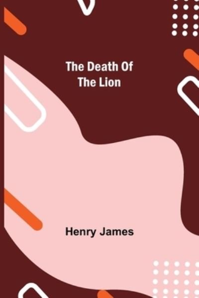 Cover for Henry James · The Death of the Lion (Pocketbok) (2021)