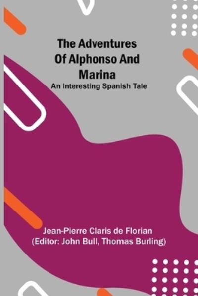 The adventures of Alphonso and Marina - Jean-Pierre Claris De Florian - Livros - Alpha Edition - 9789354753466 - 18 de junho de 2021