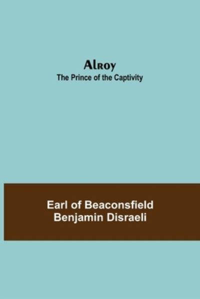 Cover for Earl Of Beaconsfield Benjamin Disraeli · Alroy (Paperback Book) (2021)