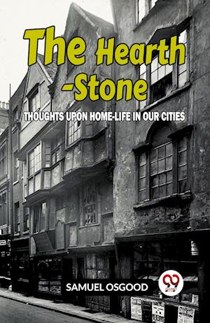Cover for Samuel Osgood · The Hearth-Stone:THOUGHTS UPON HOME-LIFE IN OUR CITIES (Edition2023) (Paperback Book) (2023)