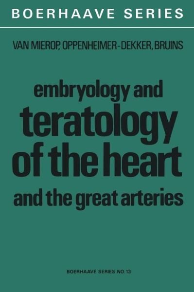 Cover for L H S Van Mierop · Embryology and Teratology of the Heart and the Great Arteries: Conducting System; Transposition of the Great Arteries; Ductus Arteriosus - Boerhaave Series for Postgraduate Medical Education (Paperback Bog) [Softcover reprint of the original 1st ed. 1978 edition] (2011)