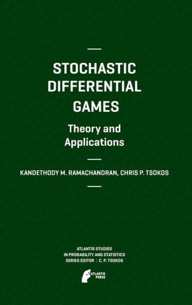 Cover for Kandethody M. Ramachandran · Stochastic Differential Games. Theory and Applications - Atlantis Studies in Probability and Statistics (Inbunden Bok) (2012)