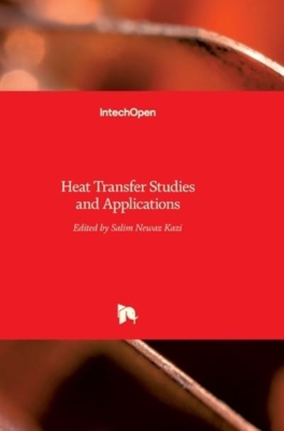 Cover for Salim Newaz Kazi · Heat Transfer: Studies and Applications (Hardcover Book) (2015)