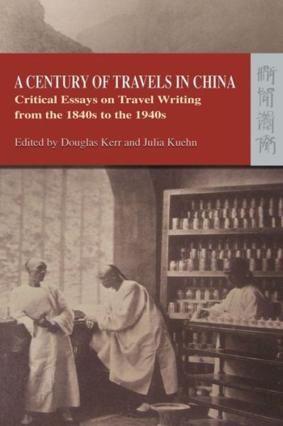 Cover for Douglas Kerr · A Century of Travels in China – Critical Essays on Travel Writing from the 1840s to the 1940s (Paperback Book) (2007)