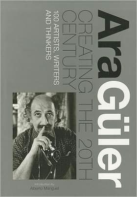 Cover for Ara Guler · Ara Guler: Creating the 20th Century: 100 Artists, Writers and Thinkers (Hardcover Book) (2011)