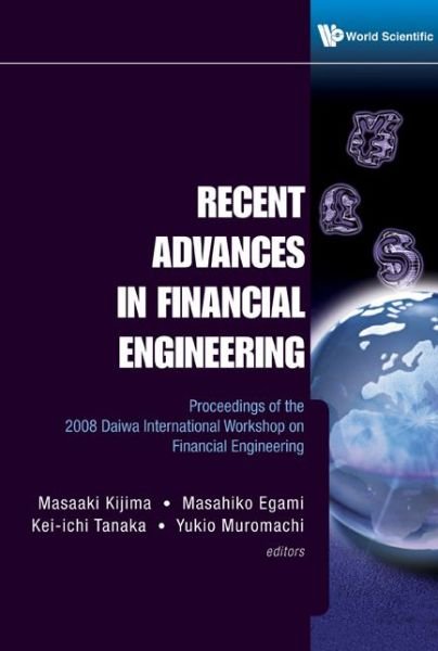 Recent Advances In Financial Engineering - Proceedings Of The 2008 Daiwa International Workshop On Financial Engineering - Masaaki Kijima - Books - World Scientific Publishing Co Pte Ltd - 9789814273466 - June 6, 2009