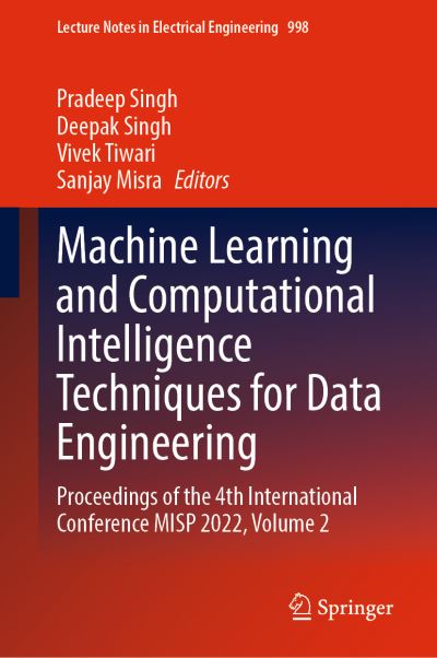 Cover for Pradeep Singh · Machine Learning and Computational Intelligence Techniques for Data Engineering: Proceedings of the 4th International Conference MISP 2022, Volume 2 - Lecture Notes in Electrical Engineering (Hardcover Book) [2023 edition] (2023)