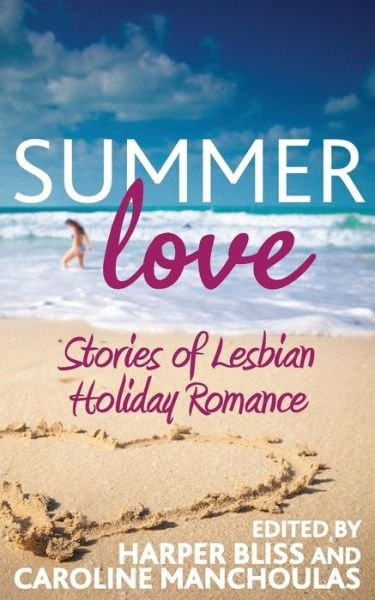 Cover for Harper Bliss · Summer Love: Stories of Lesbian Holiday Romance (Paperback Book) (2015)