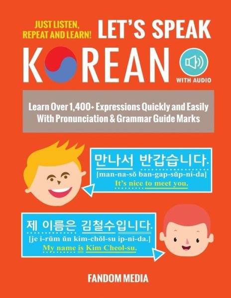 Cover for Fandom Media · Let's Speak Korean (with Audio): Learn Over 1,400+ Expressions Quickly and Easily With Pronunciation &amp; Grammar Guide Marks - Just Listen, Repeat, and Learn! (Paperback Bog) (2018)