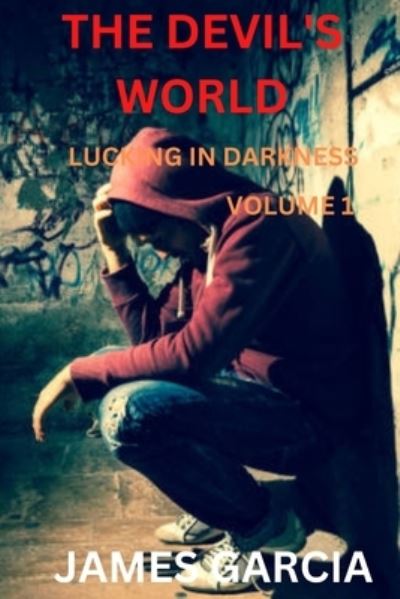 Cover for Garcia James Garcia · THE DEVIL'S WORLD: Lucking in darkness, Book 1 (Paperback Book) (2022)