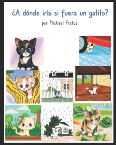 Cover for Fratus Michael Fratus · A donde iria si fuera un gatito?: Spanish Edition (Paperback Book) (2022)