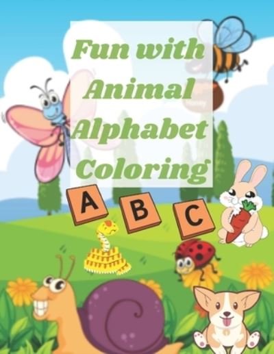 Live Rose · Fun with Animal Alphabet Coloring for kids 3-5: Book for  children to learn to write letters; Traceable Alphabet Learn English  Letters; Amazing Book For Teacher Teaching Baby; Handwriting Workbook