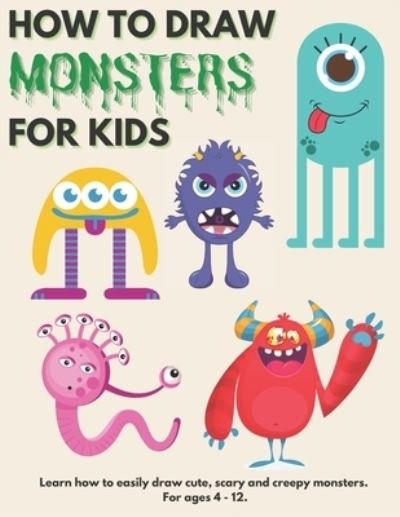 Cover for Popworld Publishing · How to Draw Monsters for Kids: Learn How to Draw Monsters for Kids A Step by Step Drawing Guide for Ages 4-12 (Pocketbok) (2022)