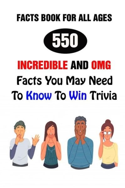 Facts Book For All Ages: 550 Incredible And OMG Facts You May Need To Know To Win Trivia - Efstratios Efstratiou - Livros - Independently Published - 9798509919466 - 26 de maio de 2021