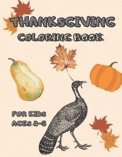 Thanksgiving Coloring Book for Kids Ages 2-5 - Art Book - Bøger - Independently Published - 9798555925466 - 30. oktober 2020