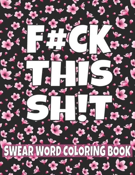 Cover for Curse Word Prees · F#ck This Sh!t Swear Word Coloring Book (Paperback Book) (2020)