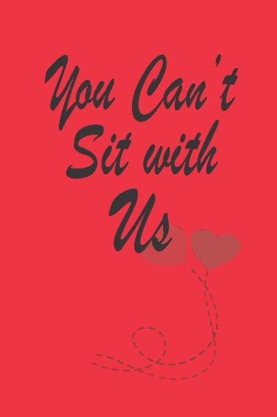 Cover for Cute Friendship Quotes Notebooks · You can't sit with Us (Taschenbuch) (2020)